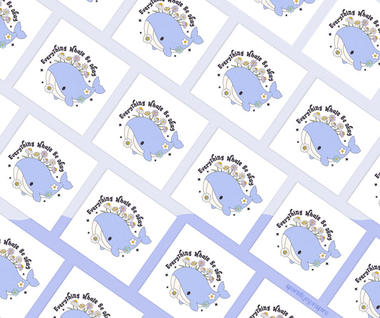 Everything Whale Be Okay Mental Health Sublimation Transfer Print