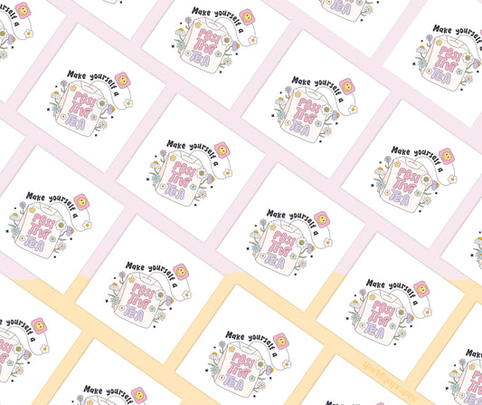 Make Yourself A Positivi-Tea Mental Health Sublimation Transfer Print