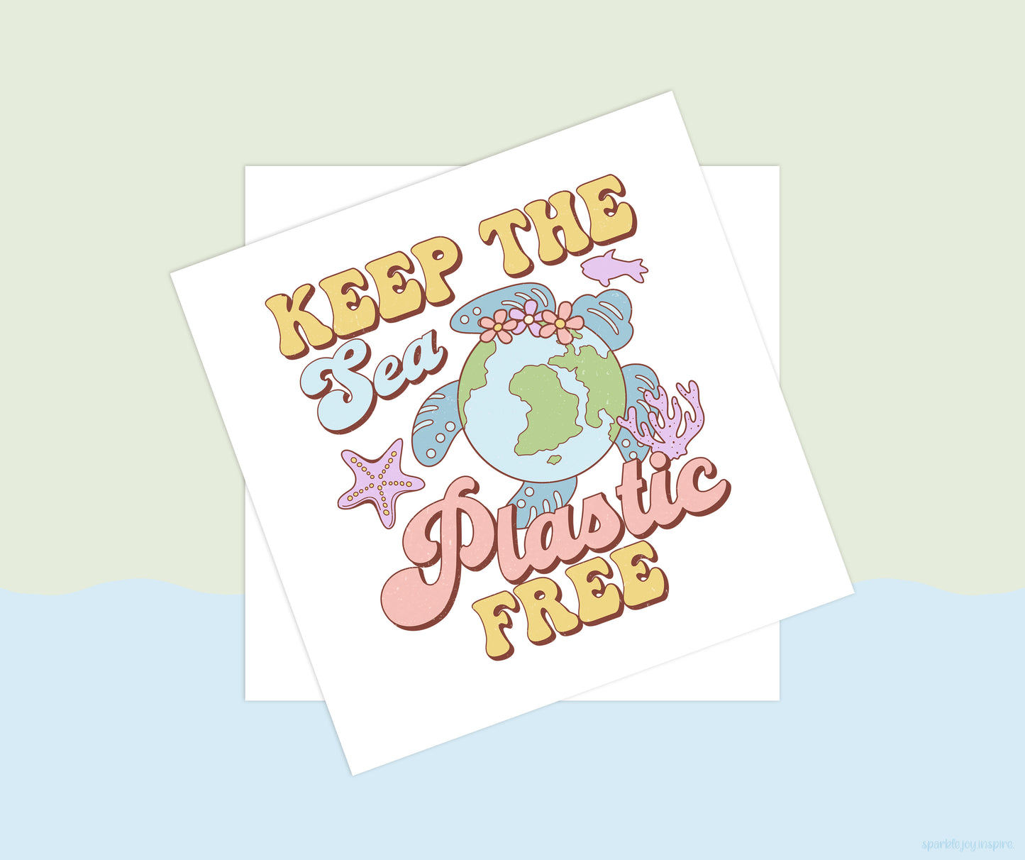 Keep The Sea Plastic Free Earth Day Vibes Sublimation Transfer Print