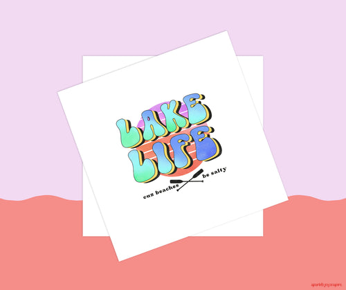 Lake Life Cuz Beaches Be Salty Sublimation Transfer Print
