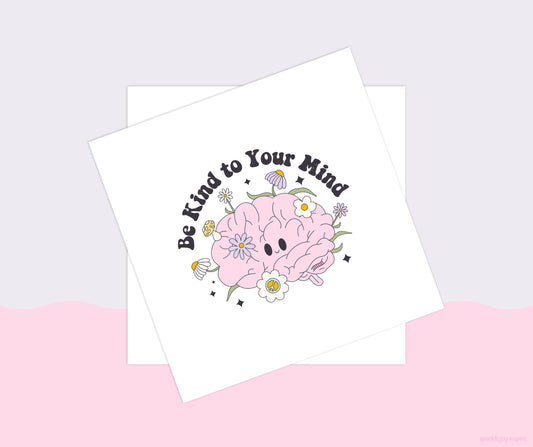 Be Kind To Your Mind Mental Health Sublimation Transfer Print