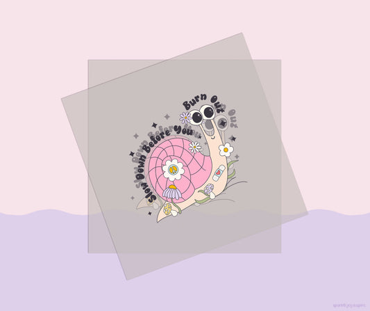 Slow Down Before You Burn Out Mental Health DTF Transfer Print
