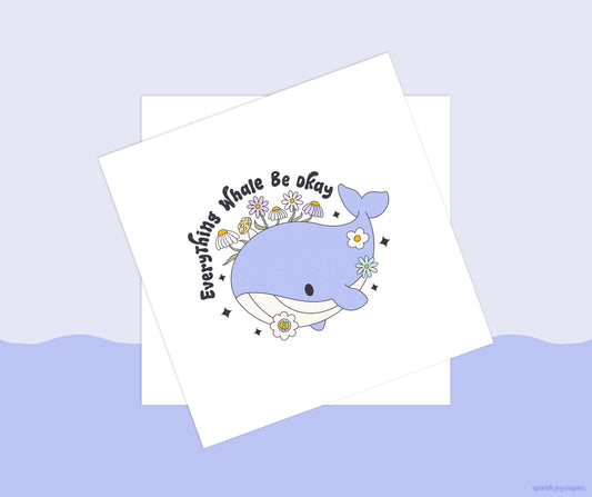 Everything Whale Be Okay Mental Health Sublimation Transfer Print
