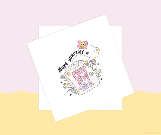 Make Yourself A Positivi-Tea Mental Health Sublimation Transfer Print