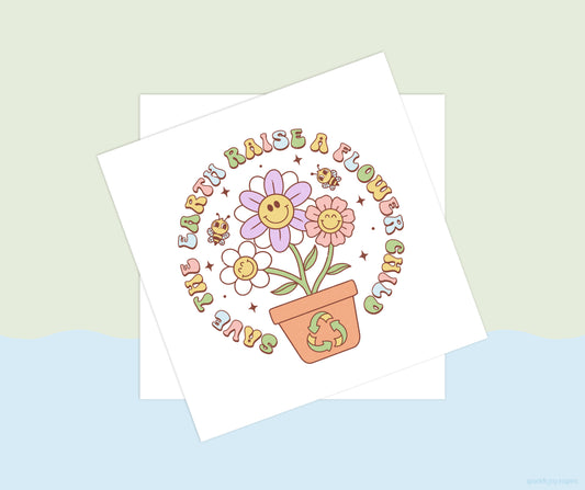 Save Earth Raise A Flower Child Earth Day Vibes Sublimation Transfer Print