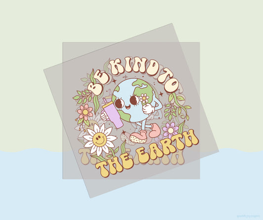 Be Kind To Earth Earth Day Vibes DTF Transfer Print