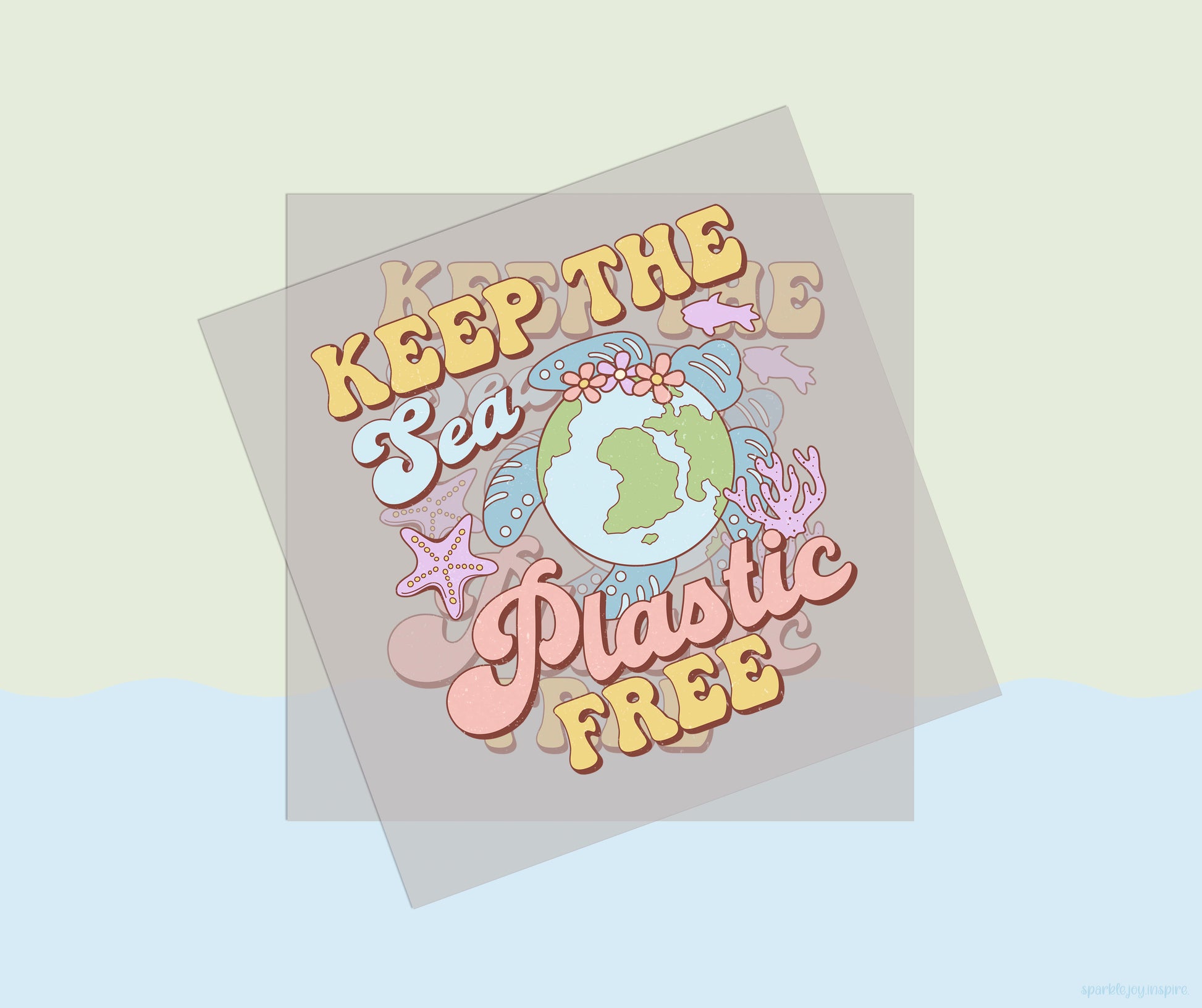 Keep The Sea Plastic Free Earth Day Vibes DTF Transfer Print