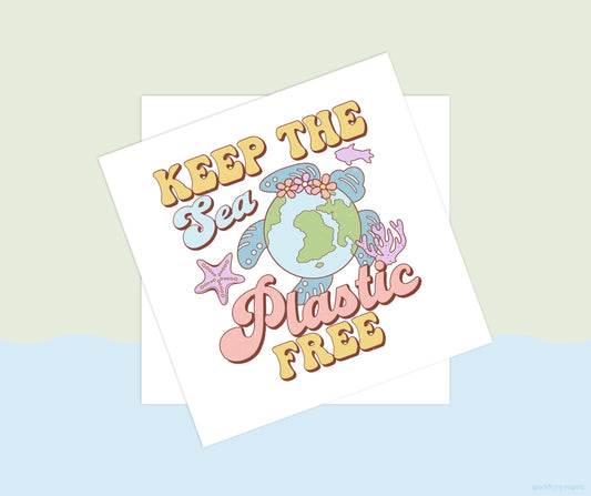Keep The Sea Plastic Free Earth Day Vibes Sublimation Transfer Print
