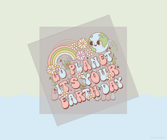 Go Planet It's Your Earth Day Earth Day Vibes DTF Transfer Print
