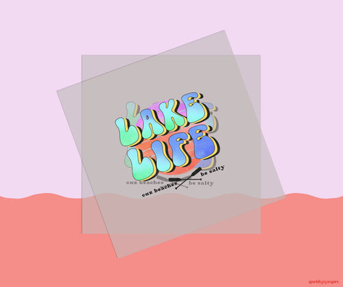 Lake Life Cuz Beaches Be Salty DTF Transfer Print