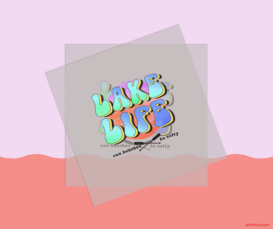 Lake Life Cuz Beaches Be Salty DTF Transfer Print
